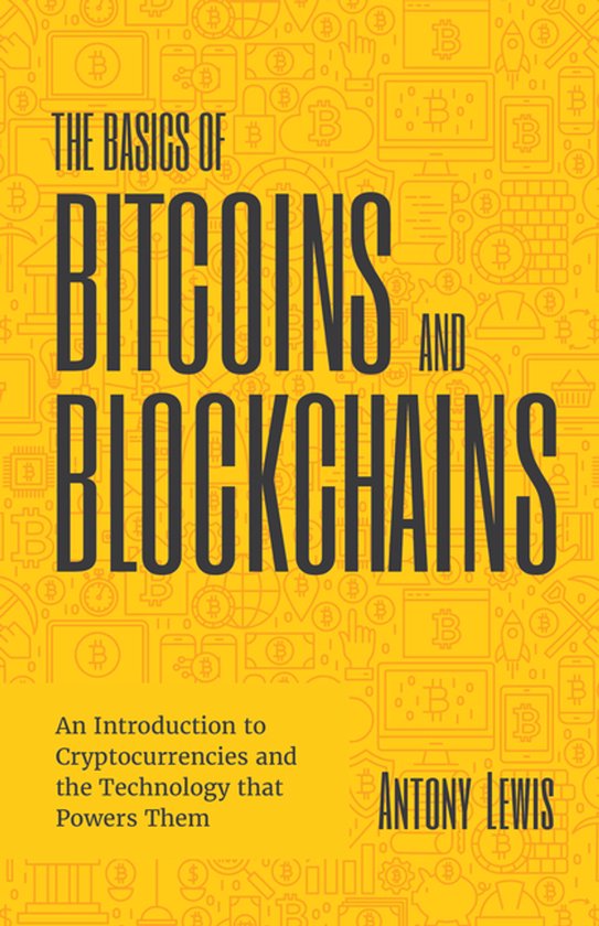 The Basics of Bitcoins and Blockchains: An Introduction to C ... - cover