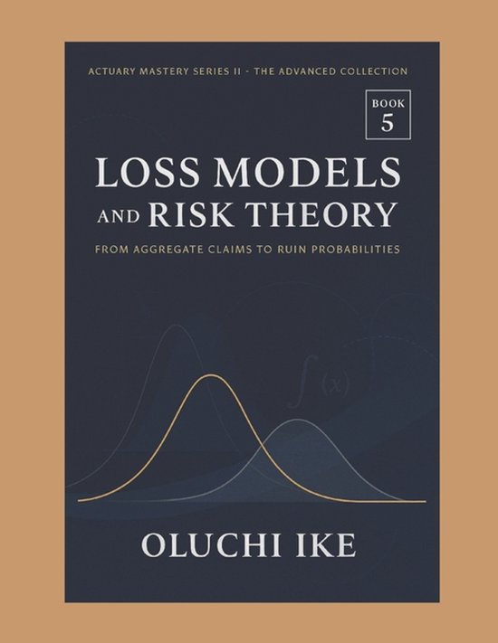 Actuary Mastery Series II - The Advanced Collection- Loss Mo ... - cover