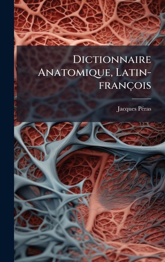 Dictionnaire Anatomique, Latin-françois - cover