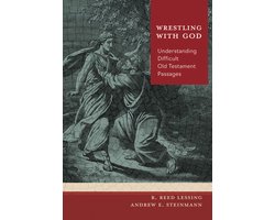 Wrestling with God: Understanding Difficult Old Testament Passages