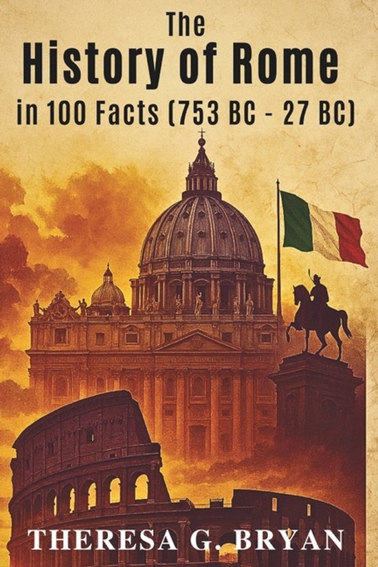 Definitive History Book-The History of Rome in 100 Facts (753-27 BC ...