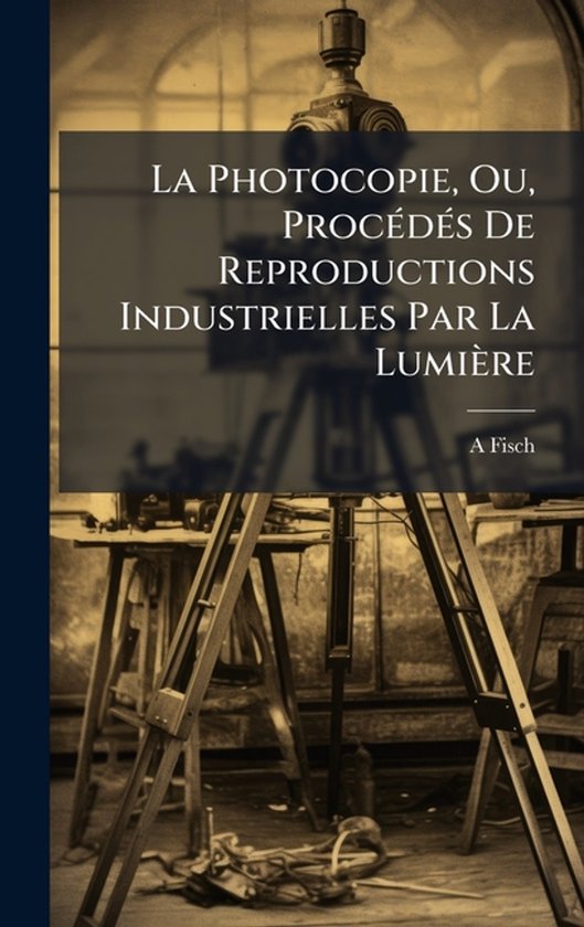 La Photocopie, Ou, ProcÃ(c)dÃ(c)s De Reproductions Industr ... - cover