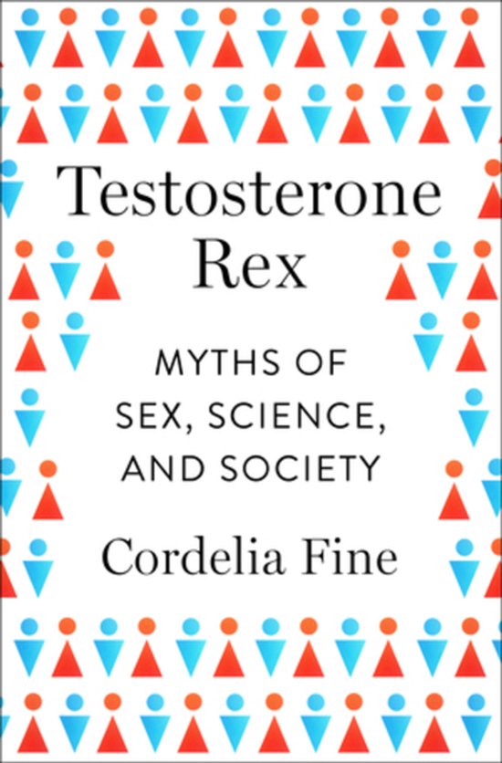 Testosterone Rex - Myths of Sex, Science, and Society - cover