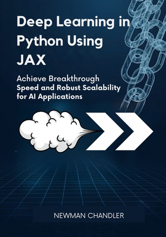 Deep Learning in Python Using JAX | 9798294563288 | Newman Chandler ...