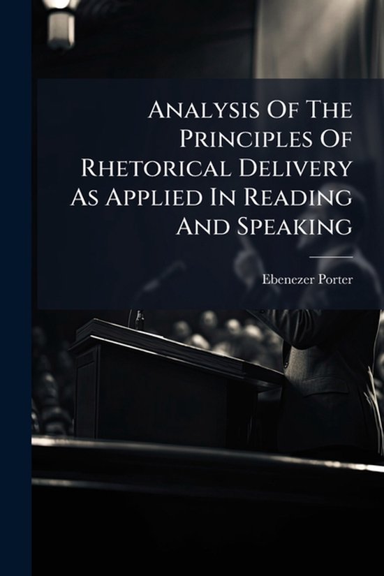 Analysis Of The Principles Of Rhetorical Delivery As Applied ... - cover