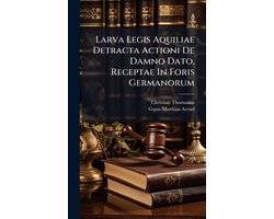 Larva Legis Aquiliae Detracta Actioni De Damno Dato, Receptae In Foris Germanorum