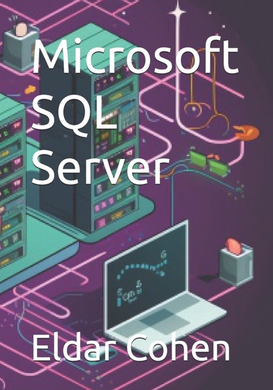 Sql Server Serverbol Microsoft SQL Server, Eldar Cohen | 9798294837464 | Boeken | bol