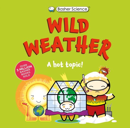Basher Science: Wild Weather: A Hot Topic! - cover