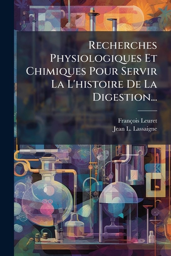 Recherches Physiologiques Et Chimiques Pour Servir La L'hist ... - cover