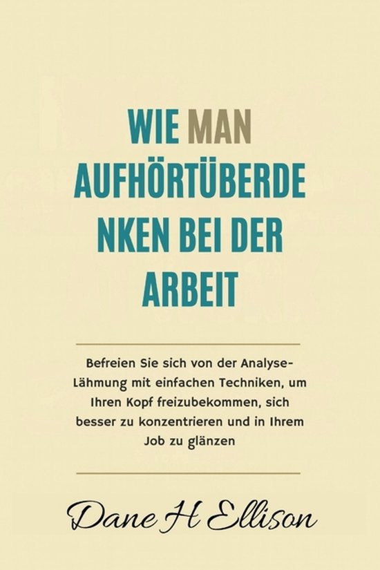 Wie Man aufhört Überdenken bei der Arbeit - cover