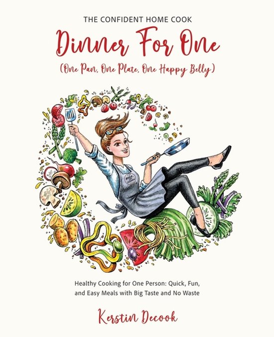 The Confident Home Cook- DINNER FOR ONE (One Pan, One Plate, ... - cover