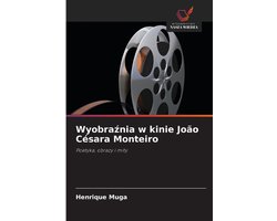 Wyobraźnia w kinie João Césara Monteiro