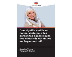 Que signifie vieillir en bonne santé pour les personnes âgées issues des minorités ethniques au Royaume-Uni?