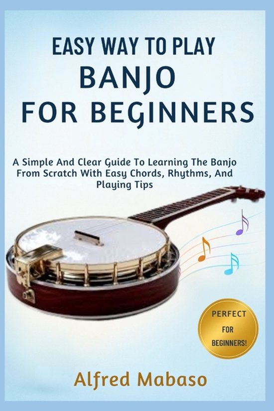Easy Way To Play Banjo For Beginners, Alfred Mabaso | 9798271302282 ...