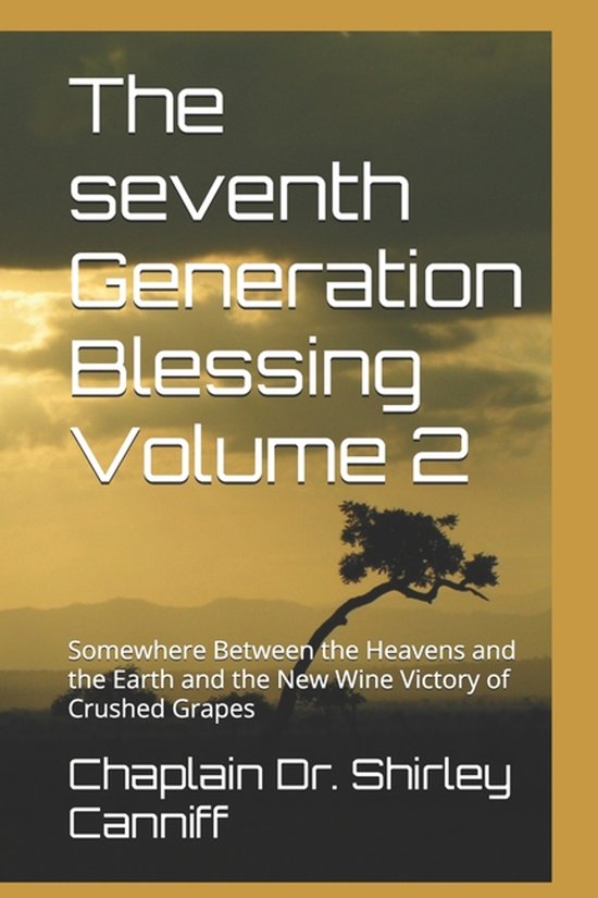 The Seventh Generation Blessing: Somewhere Between the Heave ... - cover