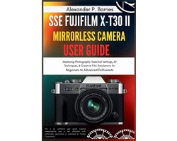 SSE FUJIFILM X-T30 II Mirrorless Camera User Guide