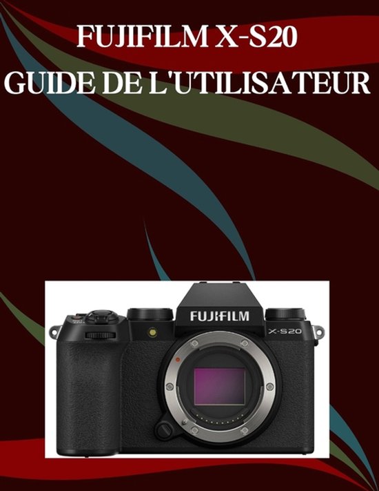 Fujifilm X-S20 Guide de l'utilisateur