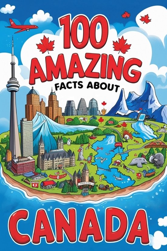 100 Amazing Facts About Canada - cover