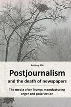 Postjournalism and the death of newspapers. The media after Trump