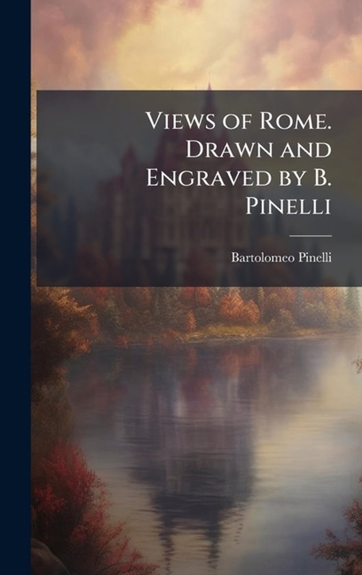 Views of Rome. Drawn and Engraved by B. Pinelli - cover
