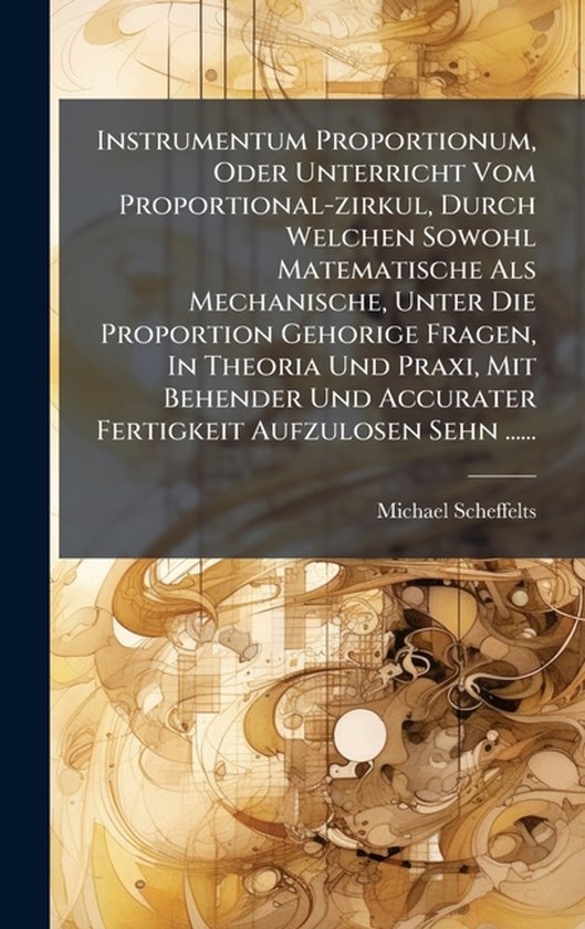 Instrumentum Proportionum, Oder Unterricht Vom Proportional- ... - cover