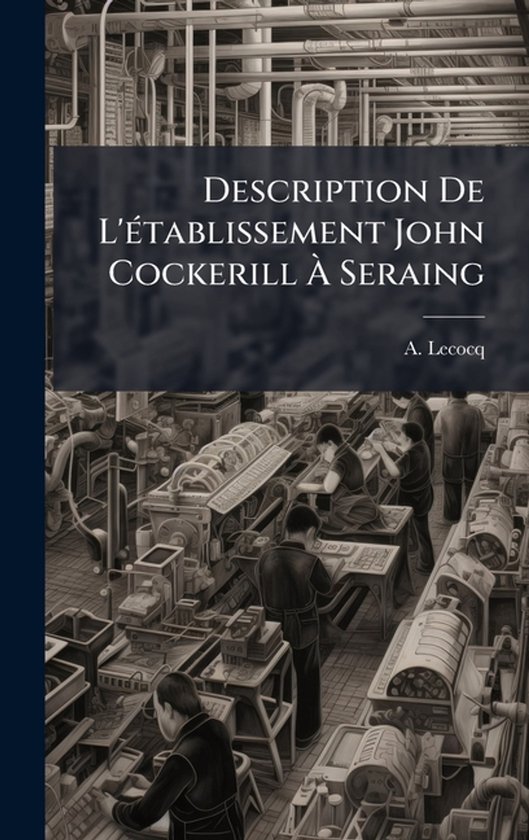 Couverture de livre illustrant des ouvriers à l'usine John Cockerill à Seraing; tons gris.