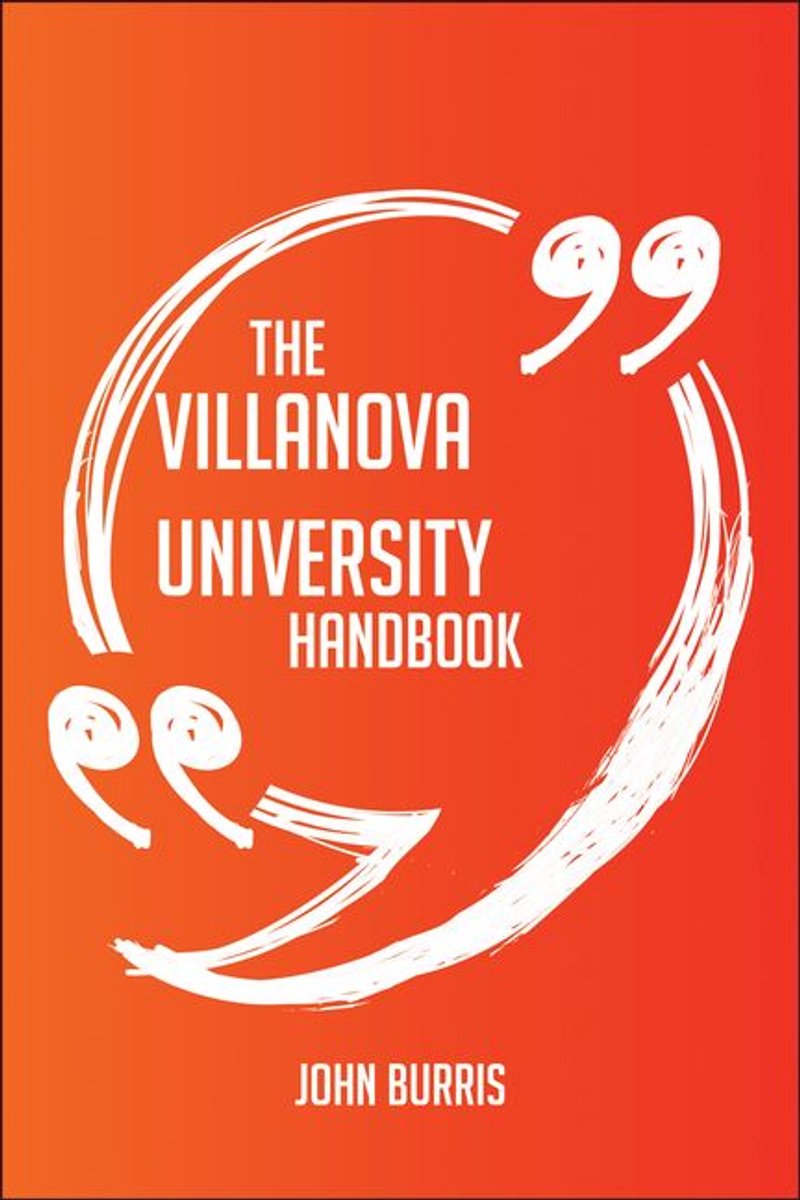 The Villanova University Handbook - Everything You Need To Know About Villanova University
