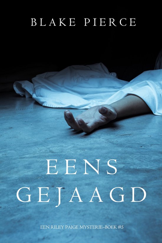 Een Riley Paige Mysterie 5 - Eens gejaagd (een Riley Paige MysterieBoek #5)