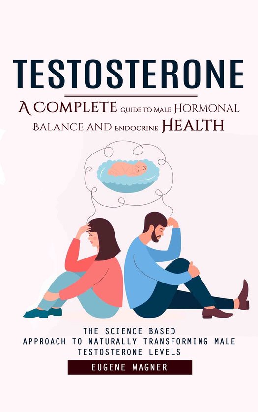 Testosterone: A Complete Guide to Male Hormonal Balance and  ... - cover