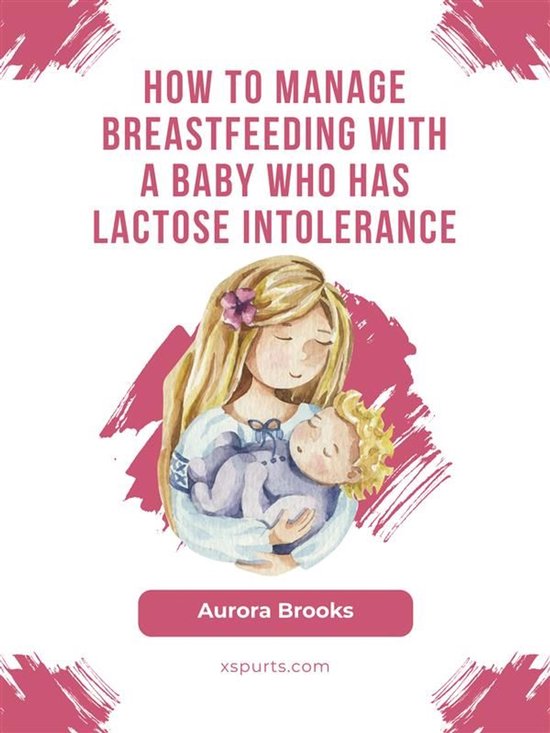 How to manage breastfeeding with a baby who has lactose into ... - cover
