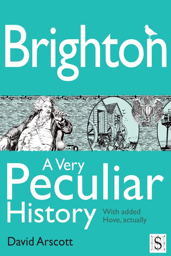 Brighton, a Very Peculiar History