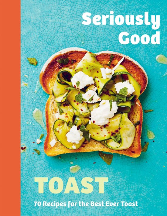 Seriously Good Toast - cover