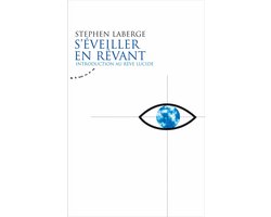 S'éveiller en rêvant - Introduction au rêve lucide