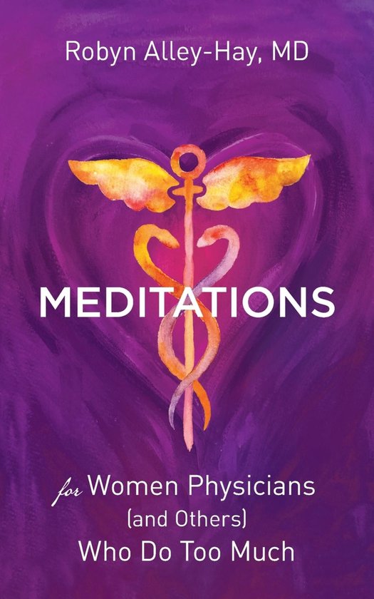 Meditations for Women Physicians (and Others) Who Do Too Muc ... - cover