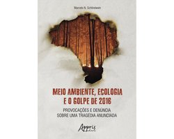 Meio Ambiente, Ecologia e o Golpe de 2016: Provocações e Denúncia sobre uma Tragédia Anunciada