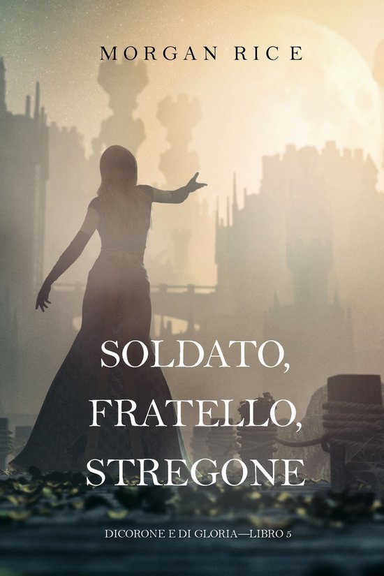 Di Corone e di Gloria 5 - Soldato, Fratello, Stregone (Di Co ... - cover