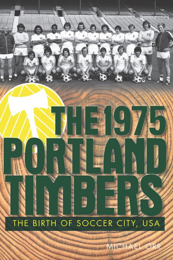Sports - The 1975 Portland Timbers: The Birth of Soccer City ... - cover