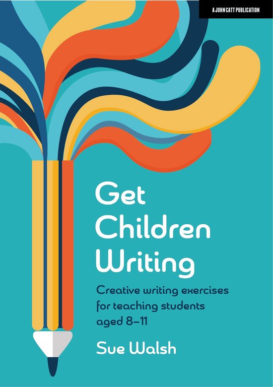 Get Children Writing: Creative writing exercises for teachin ... - cover