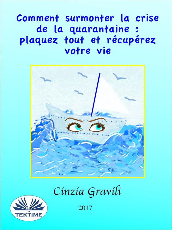 Comment Surmonter La Crise De La Quarantaine : Plaquez Tout  ... - cover