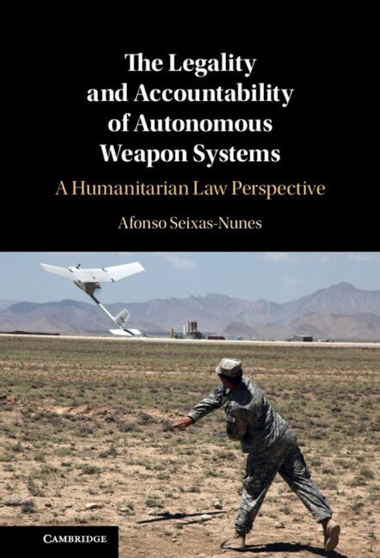 The Legality and Accountability of Autonomous Weapon Systems - cover