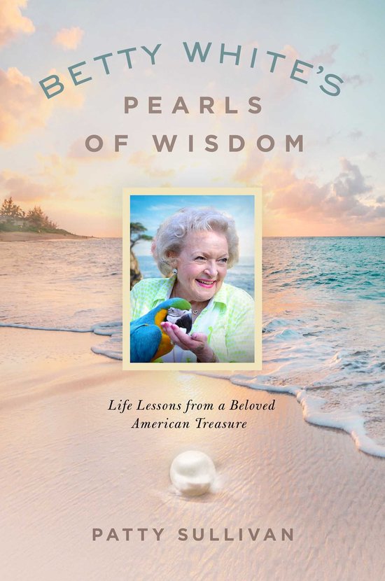 Betty White avec un perroquet sur une plage tropicale avec le texte 'BETTY WHITE'S PEARLS OF WISDOM'.