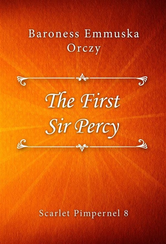 Scarlet Pimpernel 8 - The First Sir Percy - cover
