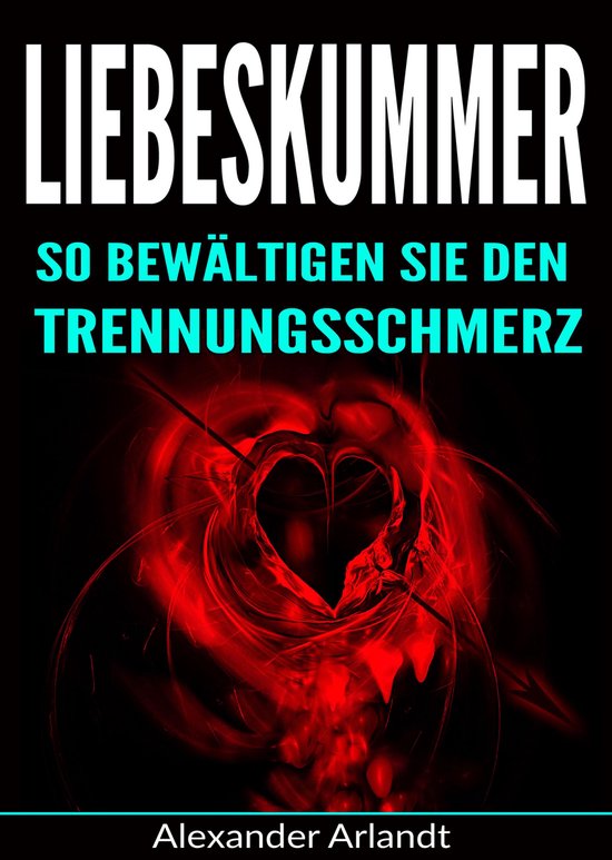 Liebeskummer: So bewältigen Sie den Trennungsschmerz - cover