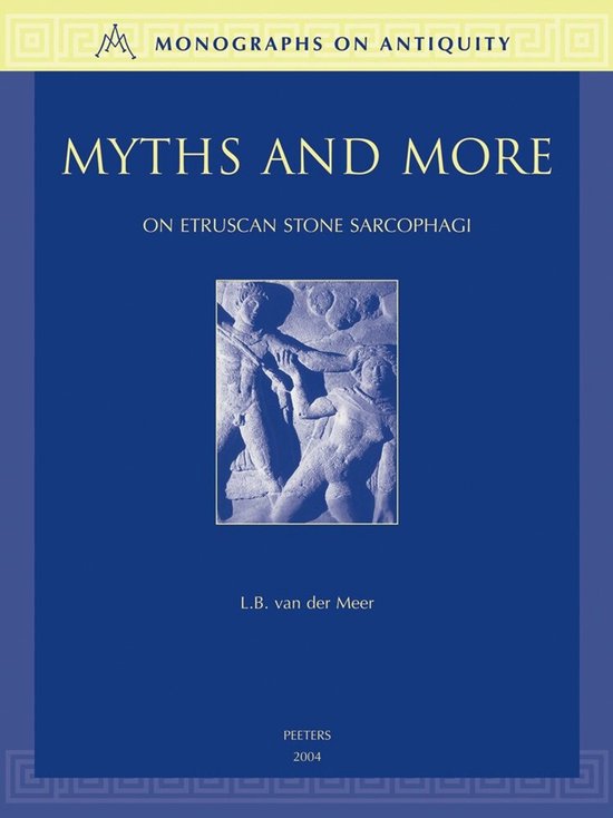 Monographs on Antiquity- Myths and More on Etruscan Stone Sa ... - cover