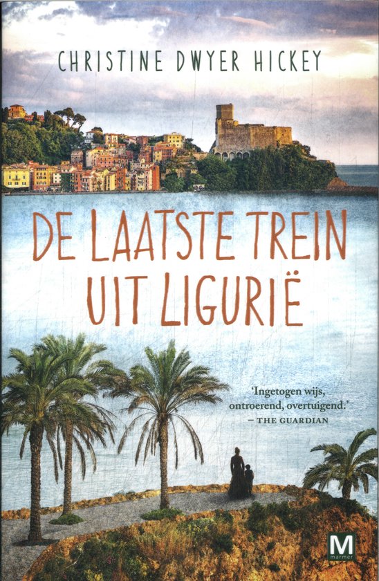 Boekomslag 'De laatste trein uit Ligurië' van Christine Dwyer Hickey. Een kustplaatsje in Italië met palmbomen op de voorgrond.