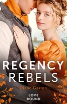 Regency Rebels: Love Bound: Bound by Duty / Bound by One Scandalous Night
