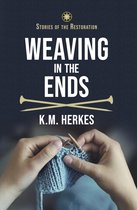 Stories Of the Restoration 3 - Weaving In the Ends