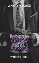Between Tears and Trust 1 - Between Tears and Trust: A Mafia Romance Volume 1