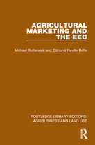 Routledge Library Editions: Agribusiness and Land Use- Agricultural Marketing and the EEC