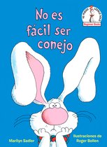 Beginner Books(R)- No es fácil ser conejo (It's Not Easy Being a Bunny Spanish Edition)